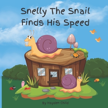 Paperback Snelly The Snail Finds His Speed: A Book About Determination and Self-Worth Book