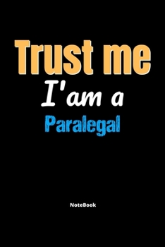 Paperback Trust Me I'm A Paralegal Notebook - Paralegal Funny Gift: Lined Notebook / Journal Gift, 120 Pages, 6x9, Soft Cover, Matte Finish Book