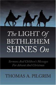 Paperback The Light of Bethlehem Shines on: Sermons and Children's Messages for Advent and Christmas Book