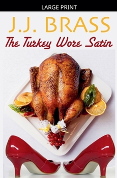 The Turkey Wore Satin: A Thanksgiving Tale of Murder, Mystery, and Men in Women's Clothing - Book #3 of the Queer and Cozy Mysteries
