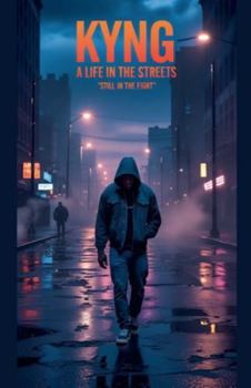 "Kyng: A Life in the Streets"