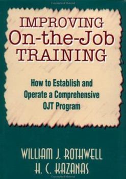Hardcover Improving On-The-Job Training: How to Establish and Operate a Comprehensive Ojt Program Book