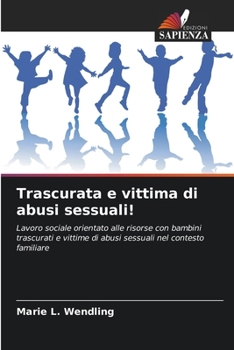 Paperback Trascurata e vittima di abusi sessuali! (Italian Edition) [Italian] Book