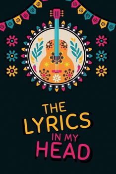 songwriters journal : The Lyrics in My Head Notebook: lined Paper Notebook For Notes, Lyrics And Music. For Musicians, Music Lovers, Students. Notebook Journal (Songwriting Notebook)