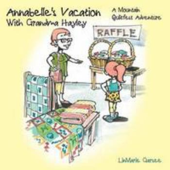 Paperback Annabelle's Vacation with Grandma Hayley: A Mountain Quiltfest Adventure Book