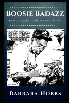 Paperback Boosie Badazz Stress Away Coloring Book: An Adult Coloring Book Based on The Life of Boosie Badazz. Book