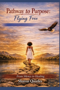 Paperback Pathway to Purpose: Flying Free from Silence to Healing Book
