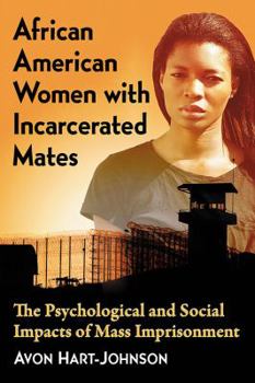 Paperback African American Women with Incarcerated Mates: The Psychological and Social Impacts of Mass Imprisonment Book