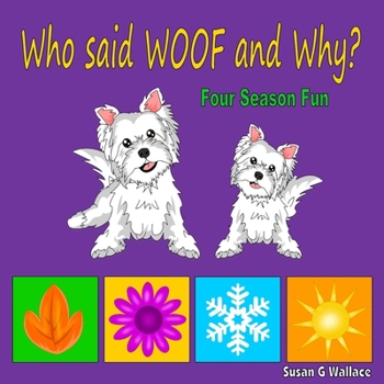 Paperback Who said WOOF and Why?: Four Season Fun Book