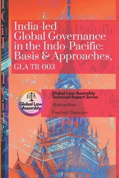 Paperback India-led Global Governance in the Indo-Pacific: Basis & Approaches, GLA-TR-003 Book