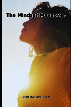 Paperback The Mindset Makeover: The Ultimate Guide to Positive Thinking and Mastering Your Emotions Book