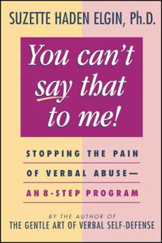 Paperback You Can't Say That to Me: Stopping the Pain of Verbal Abuse--An 8- Step Program Book