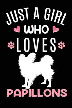 Just A Girl Who Loves Papillons: Papillon Dog Owner Lover Gift Diary Blank Date & Blank Lined Notebook Journal 6x9 Inch 120 Pages White Paper