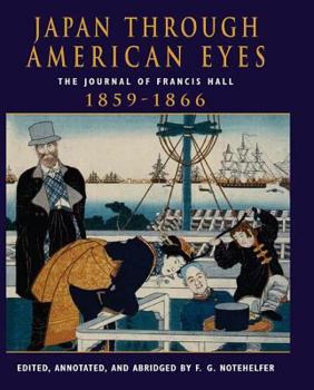 Paperback Japan Through American Eyes: The Journal Of Francis Hall, 1859-1866 Book