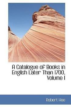 A Catalogue of Books in English Later Than 1700, Volume I