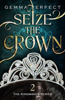 Seize the Crown - Book #2 of the Kingmaker
