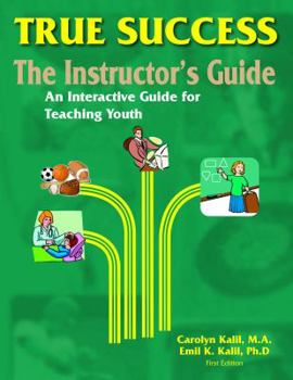 Paperback True Success, THE INSTRUCTOR'S GUIDE, An Interactive Guide for Teaching Youths Book