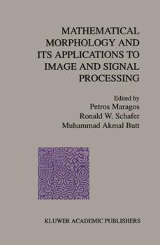Hardcover Mathematical Morphology and Its Applications to Image and Signal Processing Book