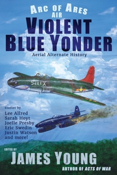Paperback Violent Blue Yonder: Aviation Alternate History Book