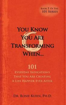 Paperback You Know You Are Transforming When ....101 Everyday Indications That You Are Creating a Life Happier Ever After Book