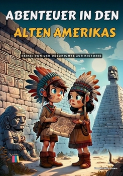 Paperback Abenteuer in den Alten Amerikas: Von der Geschichte zur Historie [German] Book