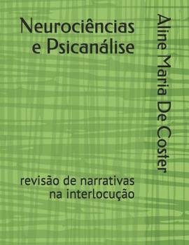Paperback Neurociências e Psicanálise: revisão de narrativas na interlocução [Portuguese] Book