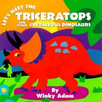 Hardcover Let's Meet the Triceratops: And Other Cretaceous Dinosaurs Book