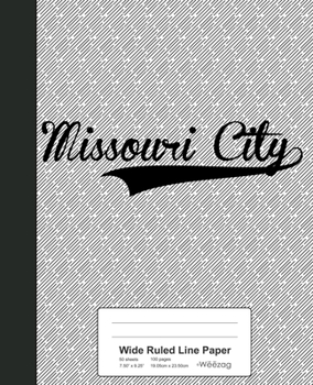 Paperback Wide Ruled Line Paper: MISSOURI CITY Notebook Book