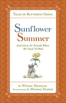 Sunflower Summer: God Gives Us Friends When We Need to Wait - Book  of the Tales of Buttercup Grove