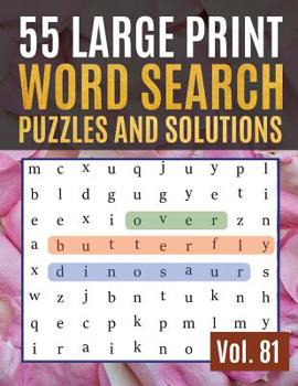 55 Large Print Word Search Puzzles and Solutions: Activity Book for Adults and kids ( Find Words for Adults & Seniors Vol. 81 )