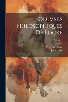 Paperback Oeuvres Philosophiques De Locke; Volume 7 [French] Book