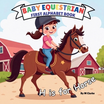 Baby Equestrian First Alphabet Book: A Fun and Educational Alphabet Adventure for Little Horse Lovers