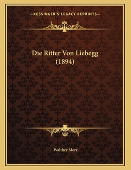 Paperback Die Ritter Von Liebegg (1894) [German] Book