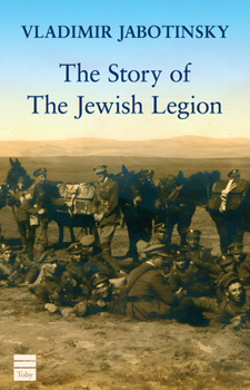 The story of the Jewish Legion. With a foreword by Col. John Henry Patterson.