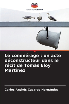 Paperback Le commérage: un acte déconstructeur dans le récit de Tomás Eloy Martínez [French] Book