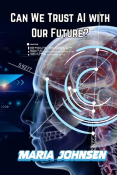 Paperback Can We Trust AI with Our Future? Book