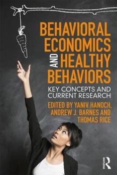 Paperback Behavioral Economics and Healthy Behaviors: Key Concepts and Current Research Book