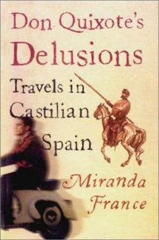 Hardcover Don Quixote's Delusions: Travels in Castilian Spain Book