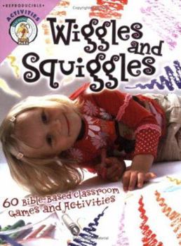 Paperback Wiggles and Squiggles: 60 Bible-Based Classroom Games and Activities Book