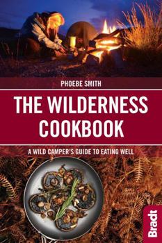 Paperback The Wilderness Cookbook: A Wild Camper's Guide to Eating Well Book