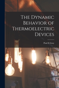 Paperback The Dynamic Behavior of Thermoelectric Devices Book