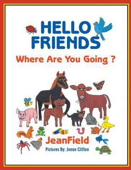Paperback Hello Friends: Where Are You Going? Book