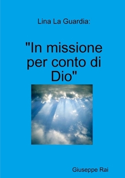 Paperback Lina La Guardia: In missione per conto di Dio [Italian] Book