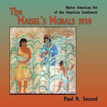 Paperback The Maisel's Murals, 1939: Native American Art of the American Southwest Book