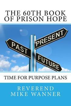 Paperback The 60th Book of Prison Hope: Time for Purpose Plans Book