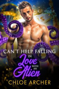 Can't Help Falling in Love with an Alien (Tentacular Tales)