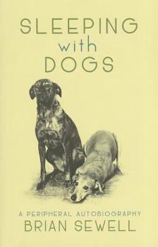 Hardcover Sleeping with Dogs: A Peripheral Autobiography Book