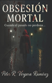 Paperback Obsesión Mortal: Cuando el pasado no perdona [Spanish] Book