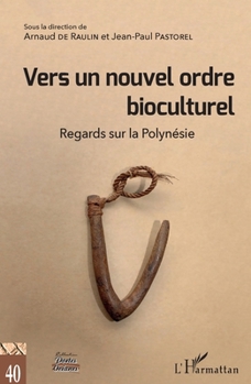 Vers un nouvel ordre bioculturel: Regards sur la Polynésie (Portes Océanes) (French Edition)