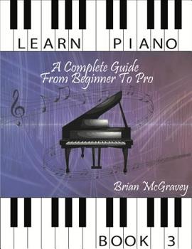 Paperback Learn Piano: A Complete Guide from Beginner to Pro Book 3 Book